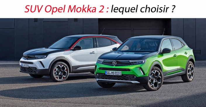 SUV Opel Mokka 2 : lequel choisir ?
